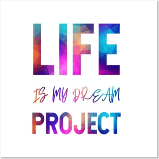 Life Is My Dream Project Posters and Art